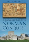 A Companion and Guide to the Norman Conquest - Peter Bramley