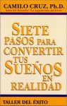 7 Pasos Para Convertir Us Suenos en Realidad - Camilo Cruz