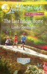 The Last Bridge Home (True Large Print) - Linda Goodnight