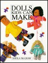 Dolls Kids Can Make - Sheila McGraw