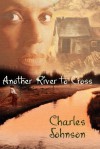 Another River to Cross - Charles R. Johnson