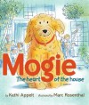 Mogie: The Heart of the House - Kathi Appelt, Marc Rosenthal