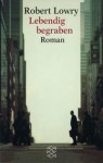 Lebendig begraben - Robert Lowry