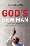 God's New Man: The Election of Benedict XVI and the Legacy of John Paul II - Paul Collins