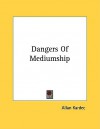 Dangers of Mediumship - Allan Kardec