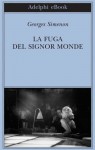 La fuga del signor Monde (Biblioteca Adelphi) (Italian Edition) - Georges Simenon, Di Lella, F., M. L. Vanorio