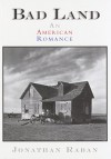 Bad Land: An American Romance - Jonathan Raban