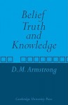 Belief, Truth and Knowledge - D.M. Armstrong