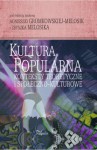 Kultura popularna: konteksty teoretyczne i społeczno-kulturowe - Agnieszka Gromkowska-Melosik