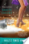 Waltz This Way (Ex Trophy Wives #3) - Dakota Cassidy