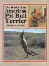 The World of the American Pit Bull Terrier - Richard Stratton