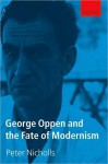 George Oppen and the Fate of Modernism - Peter Nicholls