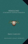 Maelcho: A Sixteenth Century Narrative - Emily Lawless