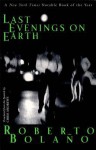 Last Evenings on Earth - Roberto Bolaño, Chris Andrews