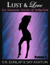 Lust & Love (Volume 3): Six Sensuous Stories of Forbidden Seduction - V.R. Dunlap