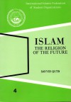 Islam the Religion of the Future - Sayyid Qutb