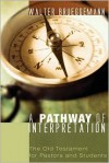 A Pathway of Interpretation: The Old Testament for Pastors and Students - Walter Brueggemann