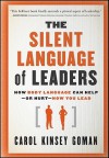 The Silent Language of Leaders: How Body Language Can Help - Or Hurt - How You Lead - Carol Kinsey Goman