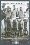 Able Seamen: The Lower Deck of the Royal Navy, 1850-1939 - Brian Lavery