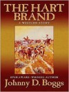 The Hart Brand: A Western Story - Johnny D. Boggs