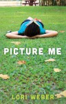 Picture Me - Lori Weber