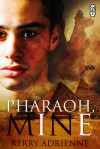 Pharaoh, Mine - Kerry Adrienne