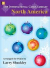 The International Carol Library - North America: Arranged for Piano - Larry Shackley