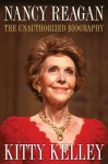 Nancy Reagan: The Unauthorized Biography - Kitty Kelley