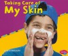 Taking Care of My Skin - Terri DeGezelle, Gail Saunders-Smith