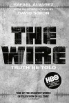 The Wire: Truth Be Told - Rafael Alvarez, David Simon