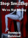 STOP SMILING, WE'RE NOT JOKING: A Very Rough Anal Sex Gangbang (The Rough Stuff) - Veronica Halstead