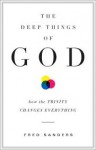 The Deep Things of God: How the Trinity Changes Everything - Fred Sanders