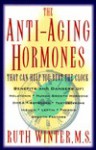 The Anti-Aging Hormones: That Can Help You Beat the Clock - Ruth Winter