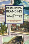 Destination Branding for Small Cities - Bill Baker