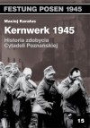 Kernwerk 1945. Historia zdobycia Cytadeli Poznańskiej - Maciej Karalus