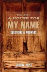 A House for My Name: Questions & Answers - Joshua Appel