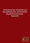 Verordnung Uber Sicherheit Und Gesundheitsschutz Auf Baustellen (Baustellenverordnung - Baustellv) - Outlook Verlag