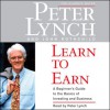 Learn to Earn: A Beginner's Guide to the Basics of Investing (Audio) - Peter Lynch, John Rothchild