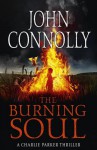 The Burning Soul (Charlie Parker, #10) - John Connolly