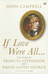 If Love Were All...: The Story of Frances Stevenson and David Lloyd George - John Campbell