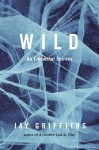 Wild: An Elemental Journey - Jay Griffiths