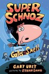 Super Schnoz and the Gates of Smell - Gary Urey, Ethan Long