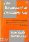 Case Management in Community Care (PSSRU ( Personal Social Services) - David Challis