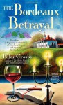 The Bordeaux Betrayal (Wine Country Mysteries #3) - Ellen Crosby