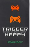 Trigger Happy - Steven Poole