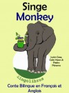 Conte Bilingue en Français et Anglais: Singe - Monkey (Apprendre l'anglais) - Colin Hann, Pedro Páramo, Justin Case