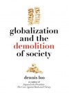 Globalization and the Demolition of Society - Dennis Loo