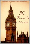 50 Favorite Novels - Leo Tolstoy, Richard Francis Burton, Walt Whitman, Mark Twain, H.G. Wells, James Joyce, Fyodor Dostoyevsky, Emily Brontë, Bram Stoker, John Milton, Edgar Rice Burroughs, Emmuska Orczy, Oscar Wilde, Arthur Conan Doyle, Jane Austen, Charles Dickens, Alexandre Dumas