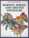 Horned, Spiked, and Crested Dinosaurs - Carl Mehing