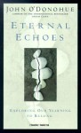 Eternal Echoes: Exploring Our Yearning to Belong - John O'Donohue